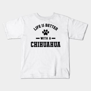 Chihuahua dog - Life is better with a chihuahua Kids T-Shirt